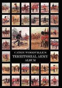 bokomslag Caton Woodville's Territorial Army Album 1908