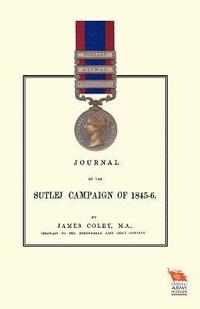 bokomslag JOURNAL OF THE SUTLEJ CAMPAIGN OF 1845-46And Also of Lord Hardinge's Tour in the Following Winter
