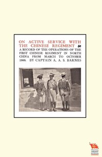 bokomslag ON ACTIVE SERVICE WITH THE CHINESE REGIMENTA Record of the Operations of the First Chinese Regiment in North China from March to October 1900