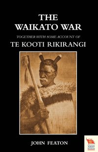 bokomslag WAIKATO WARTogether with Some Account of Te Kooti Rikirangi (Second Maori War)