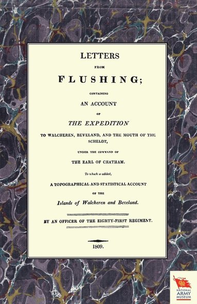 bokomslag LETTERS FROM FLUSHINGContaining an account of the Expedition to Walcheren, Beveland, and the mouth of the Scheldt