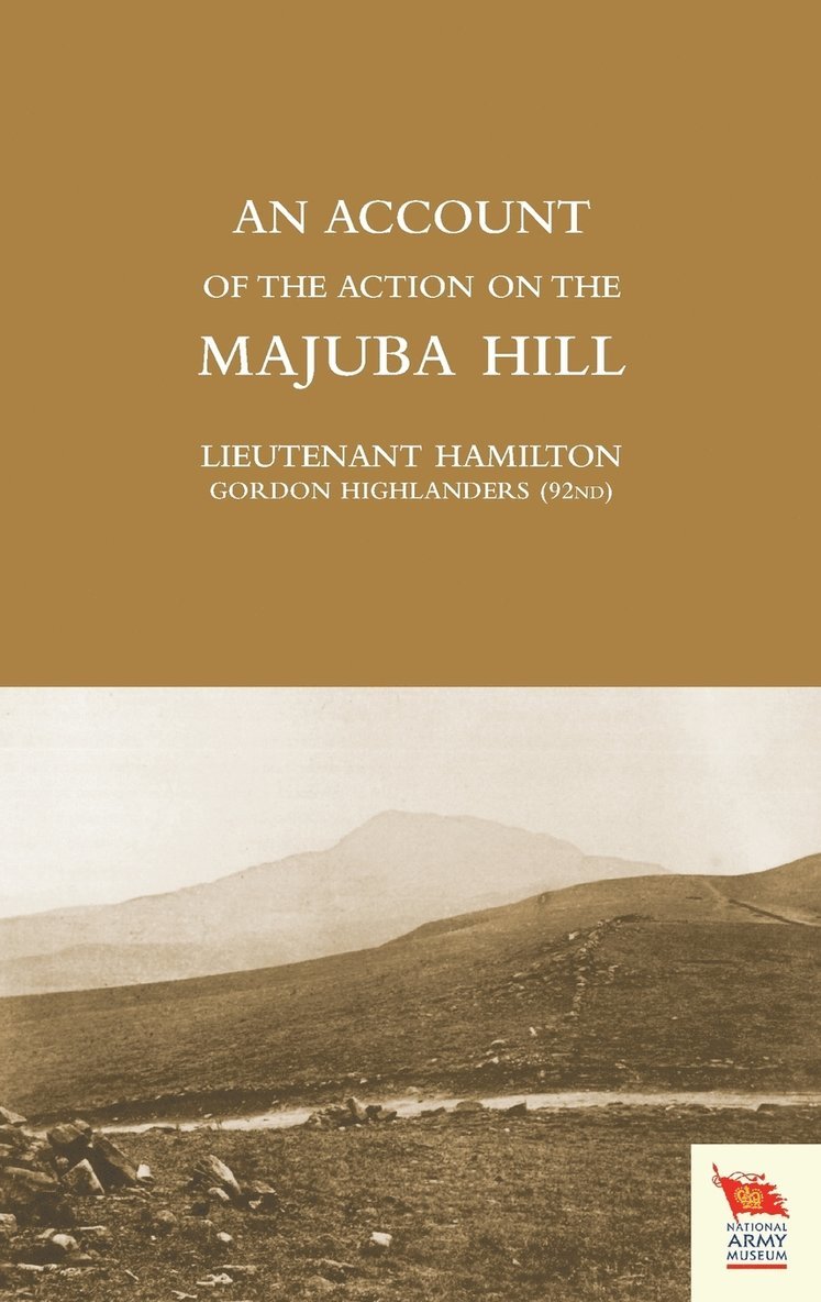 Gordon Highlanders Lieute Ian Hamilton, Lieute Ian Hamilton, Gordon Highlanders - Account of the Action on the Majuba Hill, Häftad
