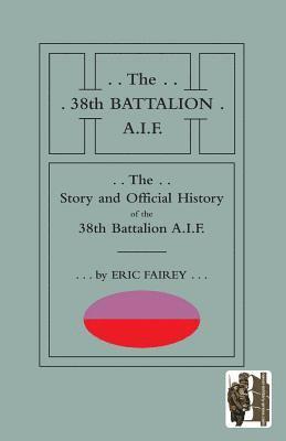 bokomslag STORY AND OFFICIAL HISTORY of the 38th BATTALION A.I.F.