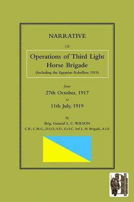 bokomslag NARRATIVE OF THE OPERATIONS OF THE THIRD LIGHT HORSE BRIGADE (Including the Egyptian Rebellion 1919) 27th October,1917 to 11th July, 1919