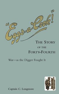 bokomslag &quot;EGGS-A-COOK !&quot;The Story of the Forty-Fourth.Bn A.I.F.War-as the Digger Fought It