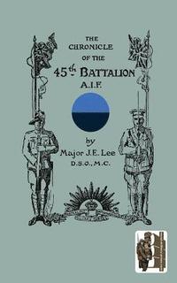 bokomslag CHRONICLE OF THE 45th BATTALION A.I.F.