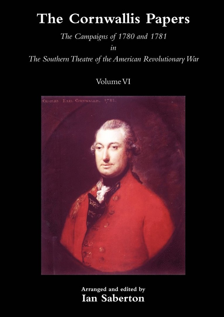 CORNWALLIS PAPERSThe Campaigns of 1780 and 1781 in The Southern Theatre of the American Revolutionary War Vol 6 1