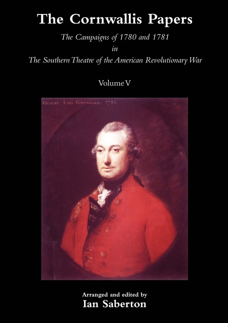 CORNWALLIS PAPERSThe Campaigns of 1780 and 1781 in The Southern Theatre of the American Revolutionary War Vol 5 1