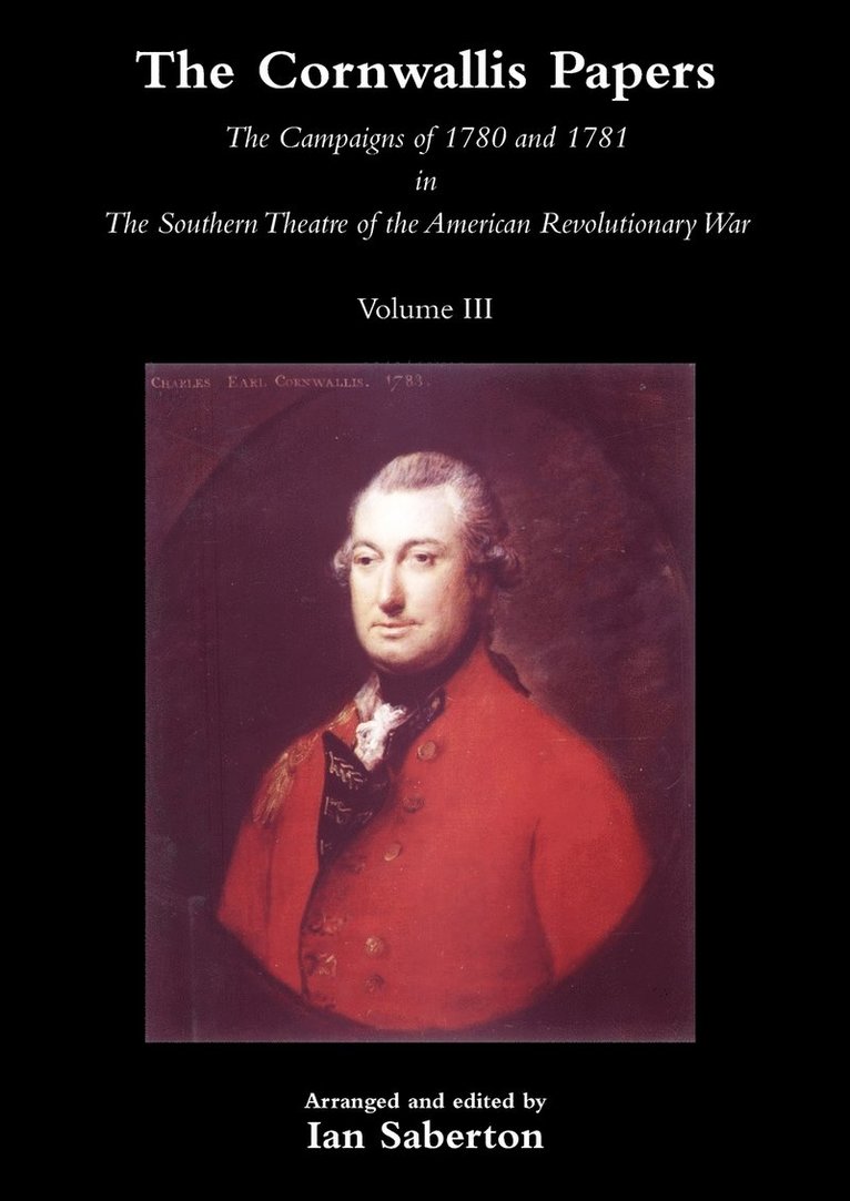 CORNWALLIS PAPERSThe Campaigns of 1780 and 1781 in The Southern Theatre of the American Revolutionary War Vol 3