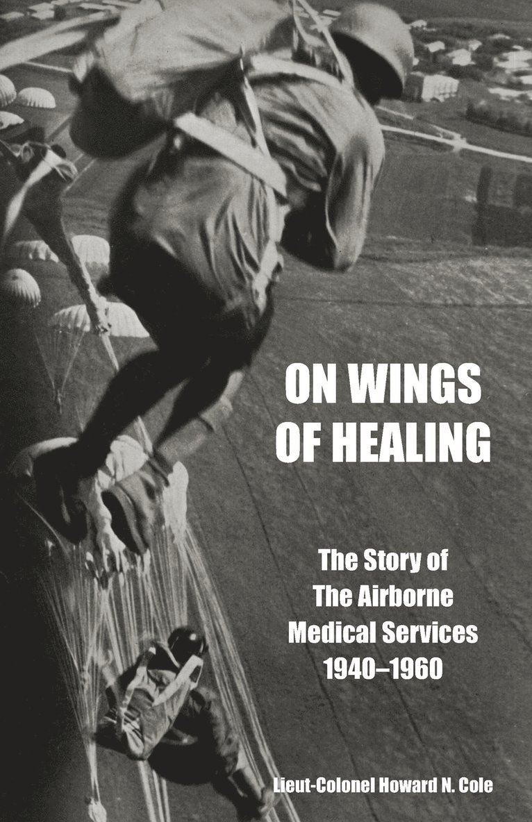 ON WINGS OF HEALINGThe Story of the Airborne Medical Services 1940-1960 1