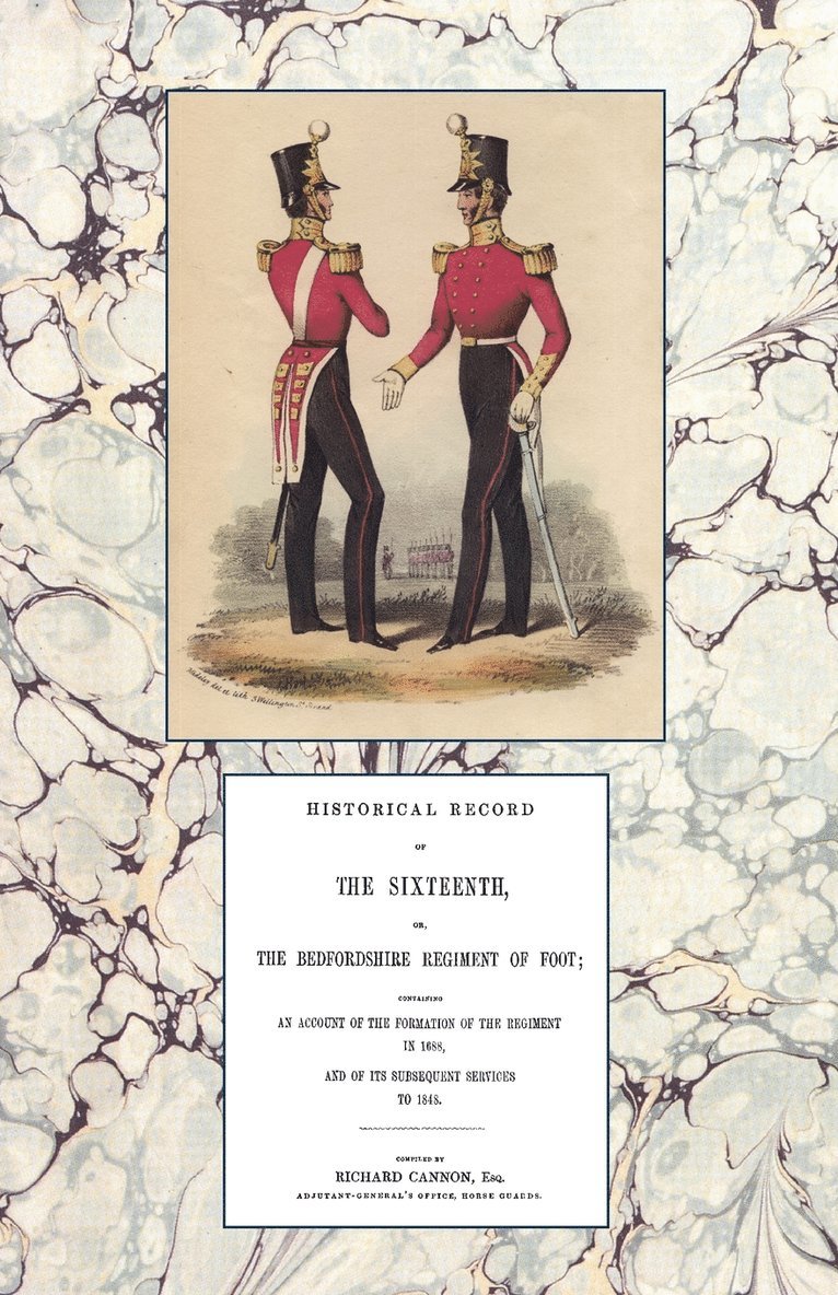 Historical Record of the Sixteenth or the Bedfordshire Regiment of Foot 1688-1848 1