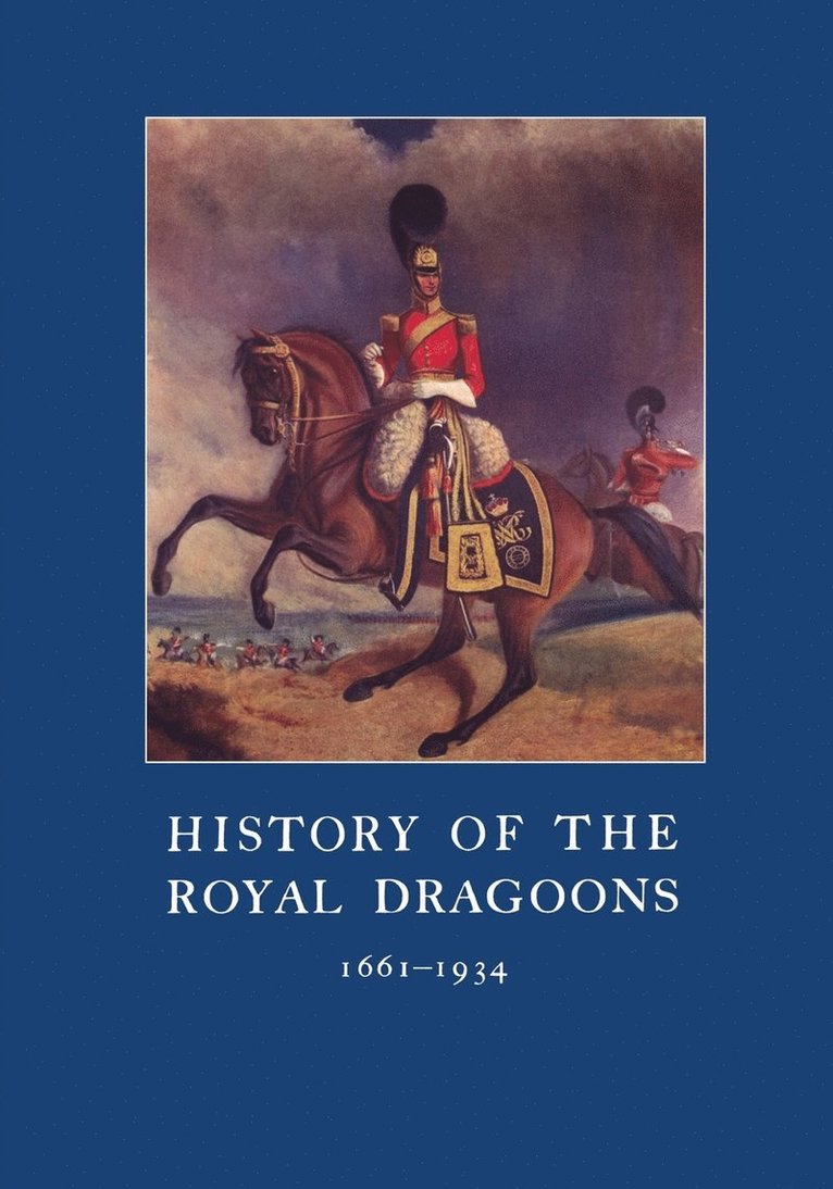 History of the Royal Dragoons 1661-1934 1