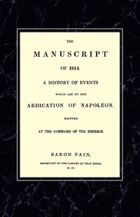 bokomslag MANUSCRIPT OF 1814A History of Events Wich Led to the Abdication of Napoleon.