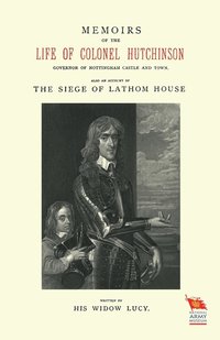 bokomslag MEMOIRS OF THE LIFE OF COLONEL HUTCHINSONAlso an Account of The Siege of Lathom House