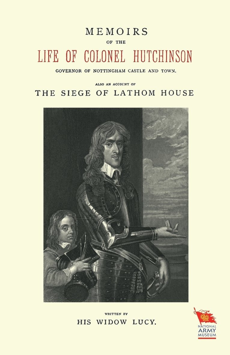 MEMOIRS OF THE LIFE OF COLONEL HUTCHINSONAlso an Account of The Siege of Lathom House 1