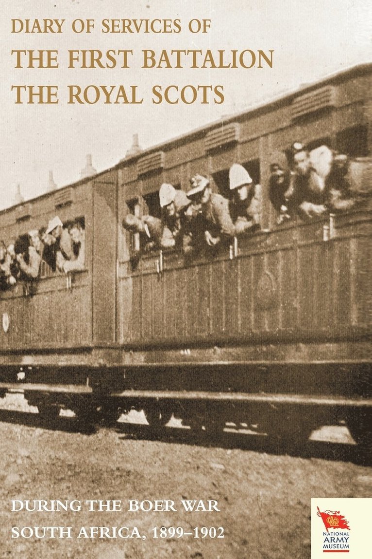 Diary of Services of the First Battalion the Royal Scots During the Boer War 1