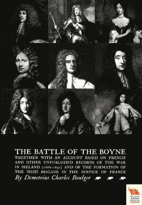 BATTLE OF THE BOYNE Together with an Account Based on French & Other Unpublished Records of the War in Ireland 1688-1691) 1