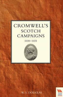 bokomslag Cromwell's Scotch Campaigns, 1650-51