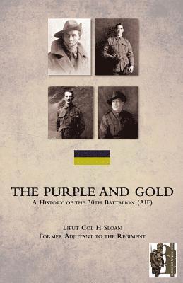 PURPLE AND GOLDA History of the 30th Battalion (AIF) 1