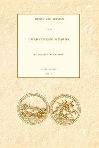 bokomslag ORIGIN AND SERVICES OF THE COLDSTREAM GUARDS Volume One