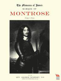 bokomslag Memoirs of James, Marquis of Montrose 1639-1650
