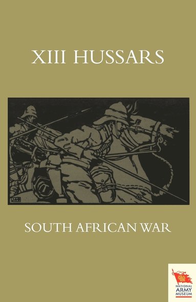 bokomslag XIII. HUSSARS SOUTH AFRICAN WAROctober 1899 - October 1902