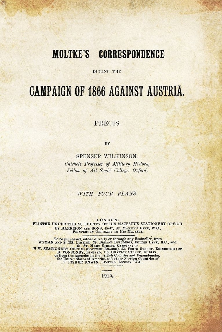 Precis Spenser Wilkinson, Precis by Spenser Wilkinson - Moltke's Correspondence During the Campaign of 1866 Against Austria, Häftad