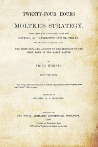 bokomslag TWENTY-FOUR HOURS OF MOLTKE'S STRATEGYDisplayed and Explained from the Battles of Gravelotte and St. Privat 18th August 1870