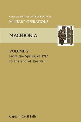 bokomslag MACEDONIA VOL II. From the Spring of 1917 to the end of the war. OFFICIAL HISTORY OF THE GREAT WAR OTHER THEATRES