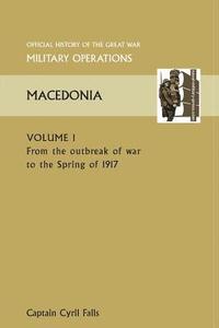 bokomslag MACEDONIA VOL I. From the Outbreak of War to the Spring of 1917. OFFICIAL HISTORY OF THE GREAT WAR OTHER THEATRES