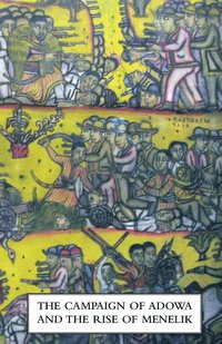 bokomslag CAMPAIGN OF ADOWA AND THE RISE OF MENELIKFirst Italo-Ethiopian War