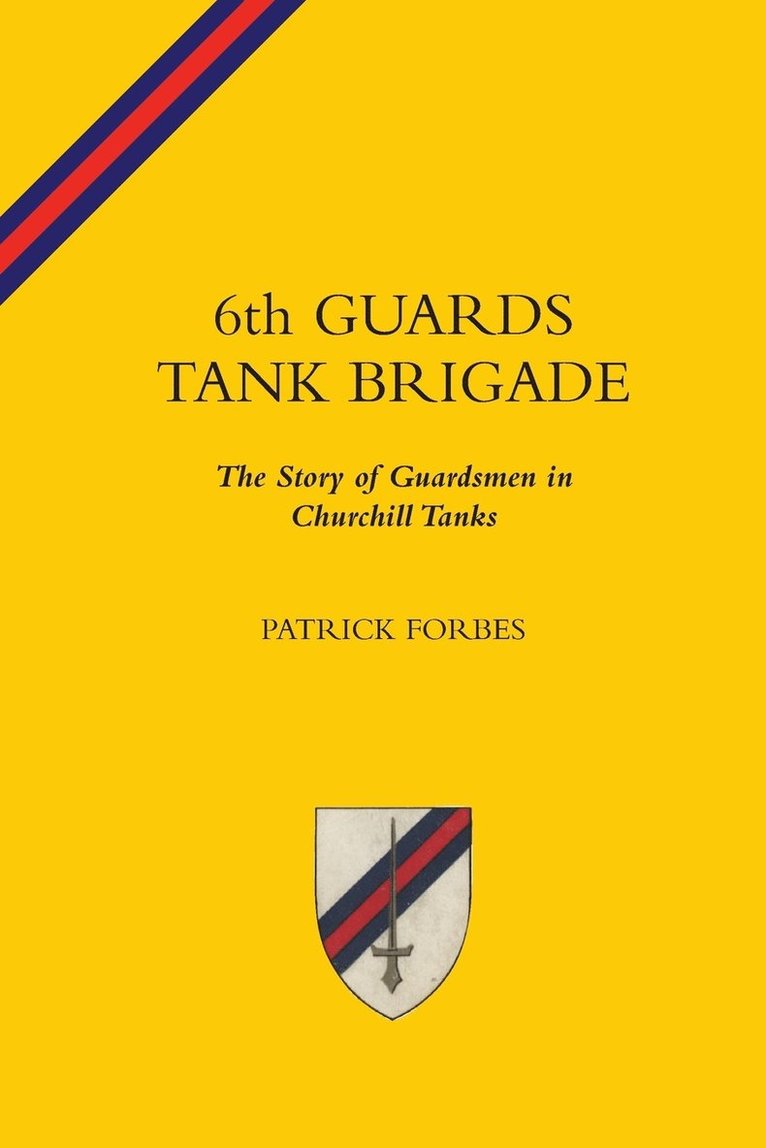 6TH GUARDS TANK BRIGADEThe Story Of Guardsmen In Churchill Tanks 1