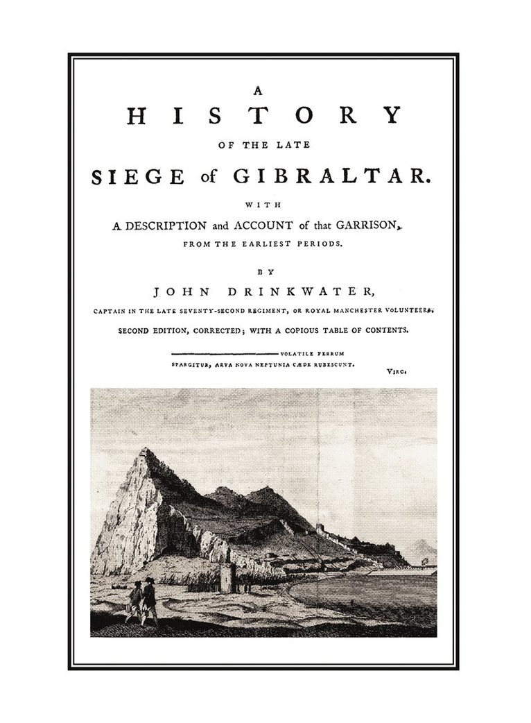 A HISTORY OF THE LATE SIEGE OF GIBRALTARWith a Description and Account of the Garrison 1