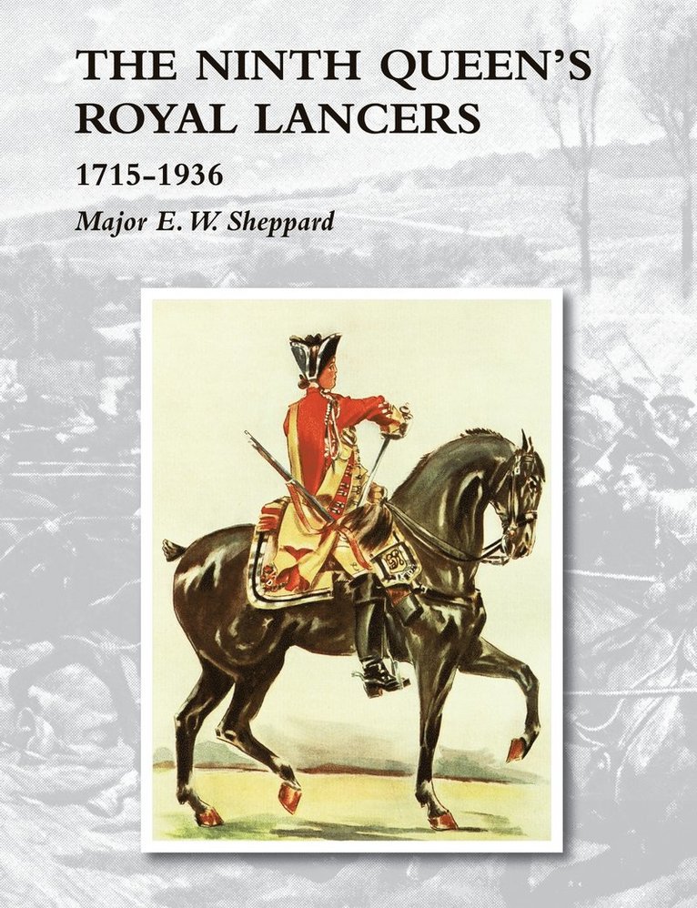 Ninth Queen's Royal Lancers1715-1936 1