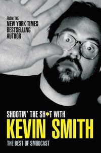 bokomslag Shootin' the Sh*t with Kevin Smith: The Best of SModcast