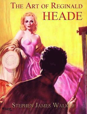 Stephen James Walker - Art of Reginald Heade, Inbunden