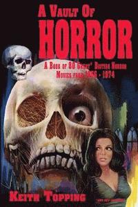 bokomslag A Vault of Horror: A Book of 80 Great British Horror Movies From 1956  1974