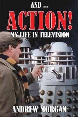 Morgan, A: And ... Action: My Life In Television