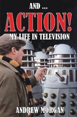 Andrew Morgan - And ... Action! My Life In Television, Häftad