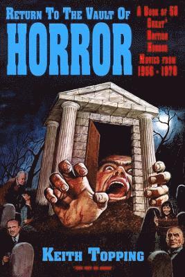 bokomslag Return To The Vault of Horror (A Guide to 58 Great British Horror Movies From 1956  1978)