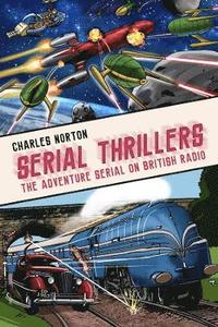 bokomslag Serial Thrillers: The Adventure Serial on British Radio