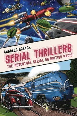 Charles Norton - Serial Thrillers: The Adventure Serial on British Radio, Häftad