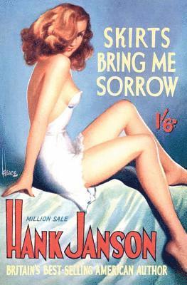 Hank Janson - Skirts Bring Me Sorrow, Häftad