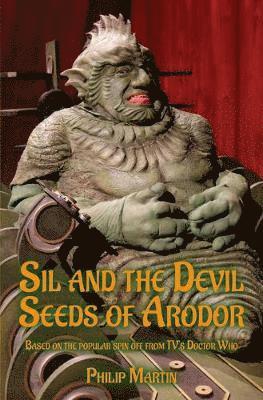 bokomslag Sil and the Devil Seeds of Arodor: From the Worlds of Doctor Who