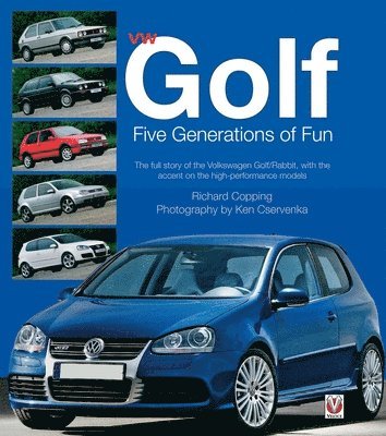 Richard Copping - VW Golf: Five Generations of Fun, Inbunden