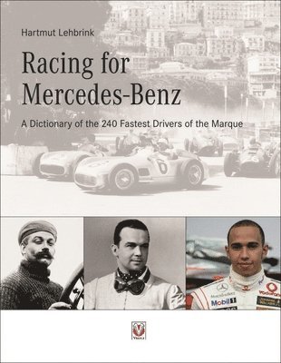 Hartmut Lehbrink - Racing for Mercedes-Benz: A Dictionary of the 240 Fastest Drivers of the Marque, Inbunden
