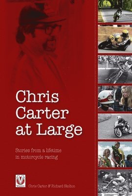 Chris Carter, Richard Skelton - Chris Carter at Large: Stories from a Lifetime in Motorcycle Racing, Häftad