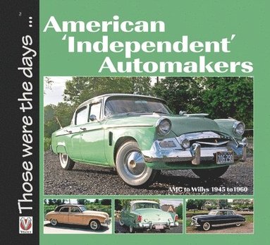 bokomslag American 'Independent' Automakers - Amc to Willys 1945 to 1960