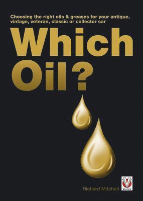 Which Oil? Choosing the Right Oils & Greases for Your Antique, Veteran, Vintage, Classic or Collector Car 1