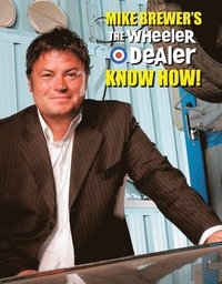 bokomslag Mike Brewer's the Wheeler Dealer Know How!